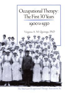 Occupational Therapy History: The First 30 Years, 1900 to 1930 cover image