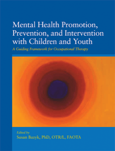 Mental Health Promotion, Prevention, and Intervention With Children and Youth: A Guiding Framework for Occupational Therapy cover image