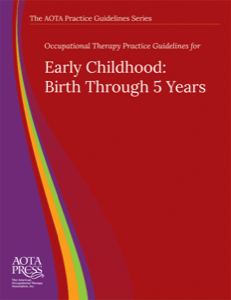 Occupational Therapy Practice Guidelines for Early Childhood: Birth through 5 Years cover image
