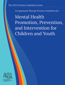 Occupational Therapy Practice Guidelines for Mental Health Promotion, Prevention, and Intervention for Children & Youth cover image