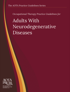Occupational Therapy Practice Guidelines for Adults with Neurodegenerative Diseases cover image
