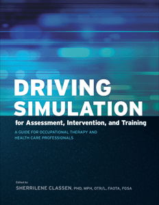 Driving Simulation for Assessment, Intervention, and Training: A Guide for Occupational Therapy and Health Care Professionals cover image