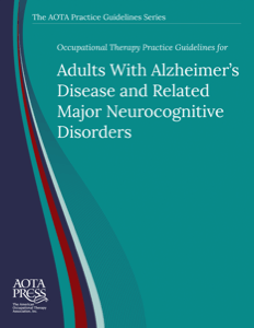 Occupational Therapy Practice Guidelines for Adults with Alzheimer's Disease and Related Major NCDs (Adoption Review) cover image