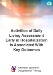 Image for AJOT CE: Activities of Daily Living Assessment Early in Hospitalization Is Associated With Key Outcomes