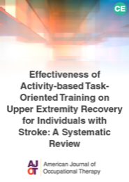 Image for AJOT CE: Effectiveness of Activity-based Task-Oriented Training on Upper Extremity Recovery for Individuals with Stroke: A Systematic Review