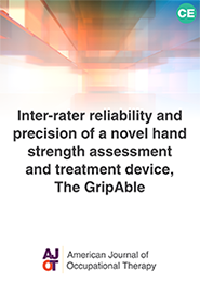 Image for AJOT CE: Inter-rater reliability and precision of a novel hand strength assessment and treatment device, The GripAble 