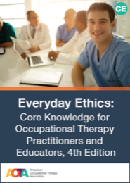 Image for Every Day Ethics: Core Knowledge for OT Practitioners and Educators,  4th ed