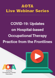 Image for COVID-19: Updates on Hospital-based Occupational Therapy Practice from the Frontlines