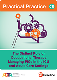 Image for Practical Practice: The Distinct Role of Occupational Therapy Managing PICs in the ICU and Acute Care Settings